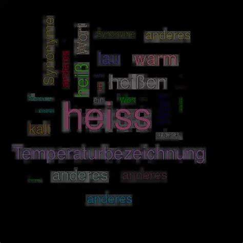 ᐅ heiß Synonym .